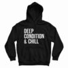Deep Condition And Chill Hoodie For UNISEX