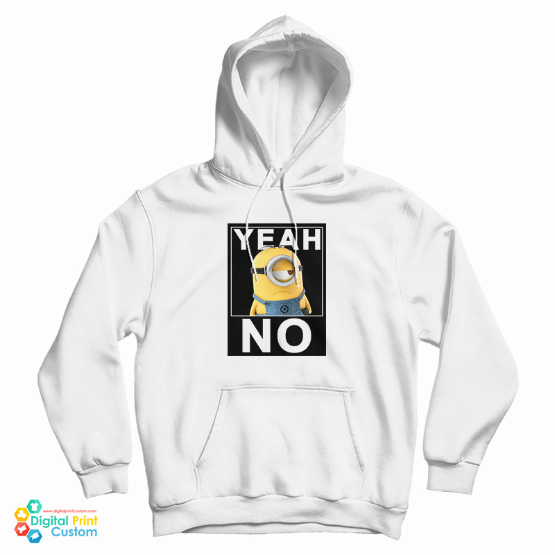 Despicable Me Minions Yeah No Hoodie Despicable Me Minions Yeah No Hoodie