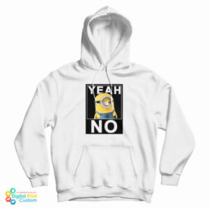 Despicable Me Minions Yeah No Hoodie