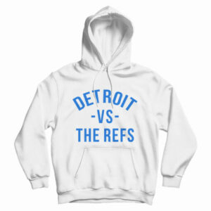 Detroit Vs The Refs Hoodie For