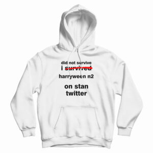 Did Not Survive I Survived Harryween N2 On Stan Twitter Hoodie