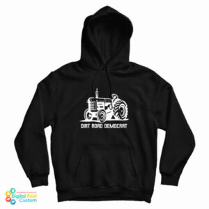 Dirt Road Democrat Hoodie For UNISEX