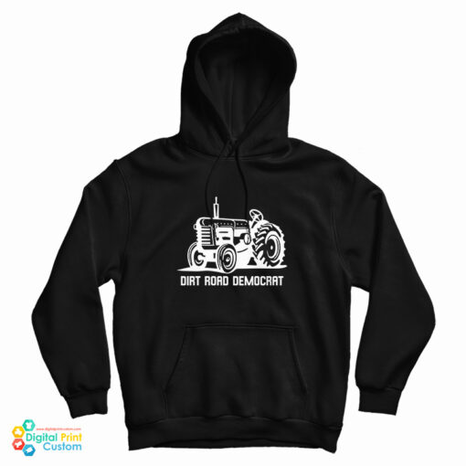 Dirt Road Democrat Hoodie For UNISEX Dirt Road Democrat Hoodie For UNISEX
