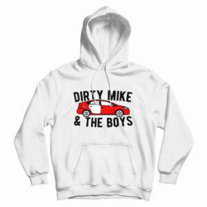 Dirty Mike And The Boys Hoodie For