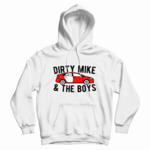 Dirty Mike And The Boys Hoodie For