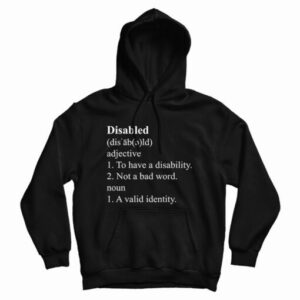 Disabled Definition Hoodie For UNISE