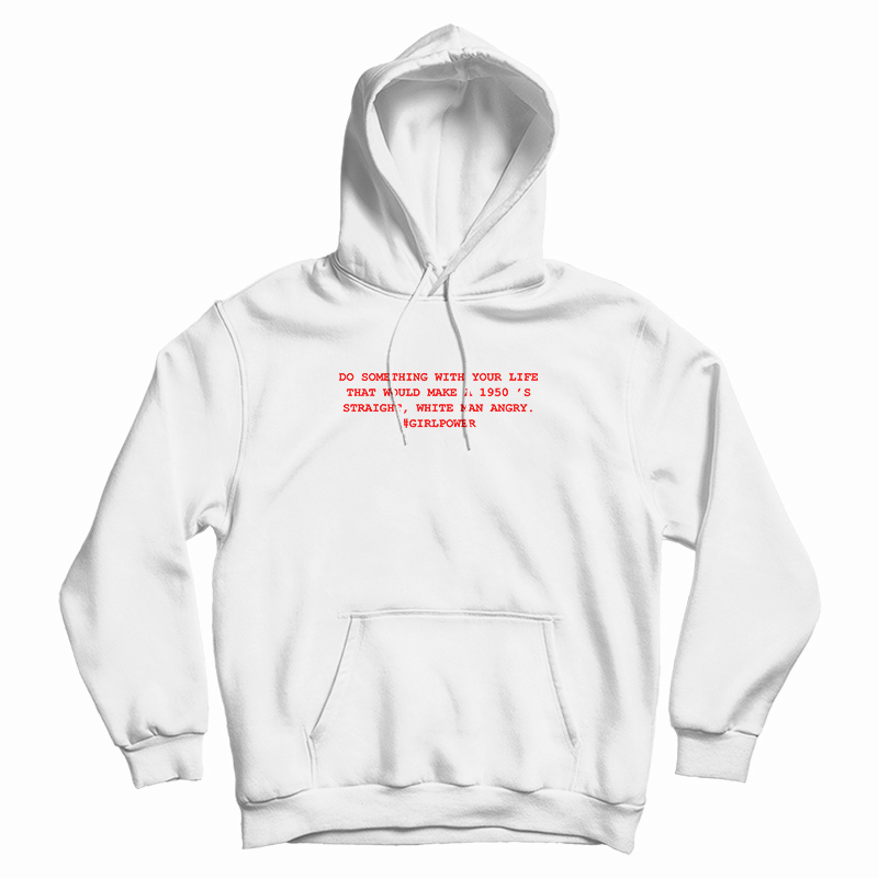 Do Something With Your Life Hoodie For Do Something With Your Life Hoodie For