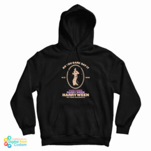 Do You Dare Say It Harryween 2022 Hoodie For UNISEX