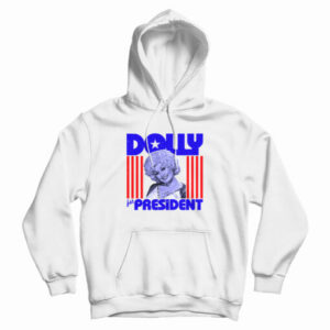 Dolly Parton For President Hoodie For UNISEX