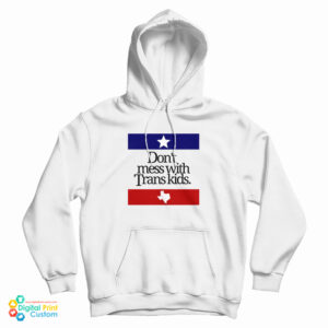 Don’t Mess With Trans Kids Hoodie For UNISEX