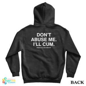 Don’t Abuse Me I’ll Cum Hooie