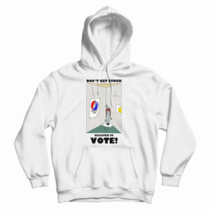 Don’t Get Stuck Register To Vote Hoodie