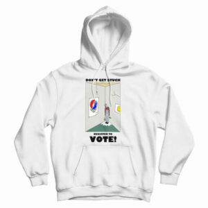 Don’t Get Stuck Register To Vote Hoodie