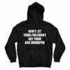 Don’t Let Your President Get Your Ass Whooped Funny Hoodie