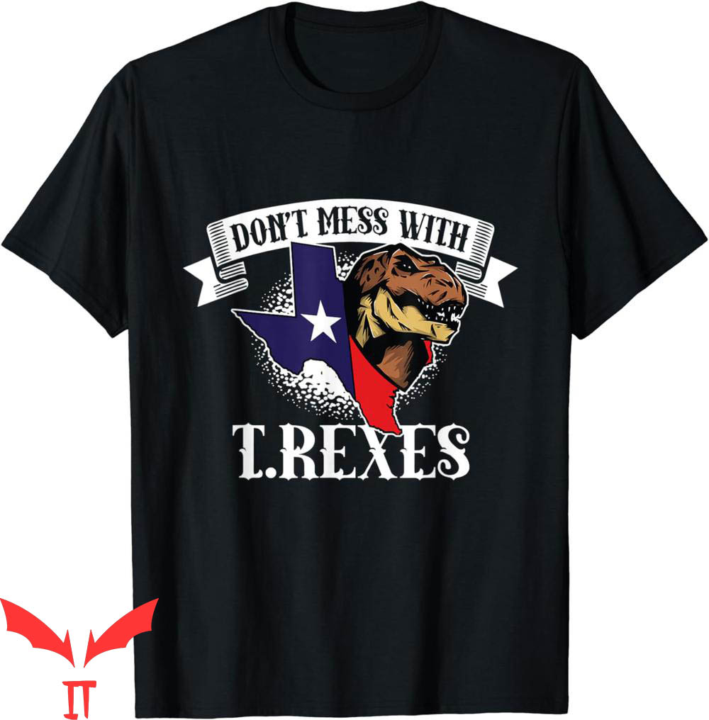 Don't Mess With Texas T-Shirt Austin Texas T-Rex Dinosaur Don't Mess With Texas T-Shirt Austin Texas T-Rex Dinosaur