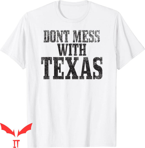 Don’t Mess With Texas T-Shirt Big Texas Funny Vintage