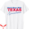 Don’t Mess With Texas T-Shirt Funny Grandmas Novelty