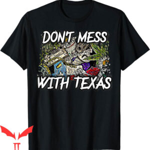 Don’t Mess With Texas T-Shirt Houston Texas Funny