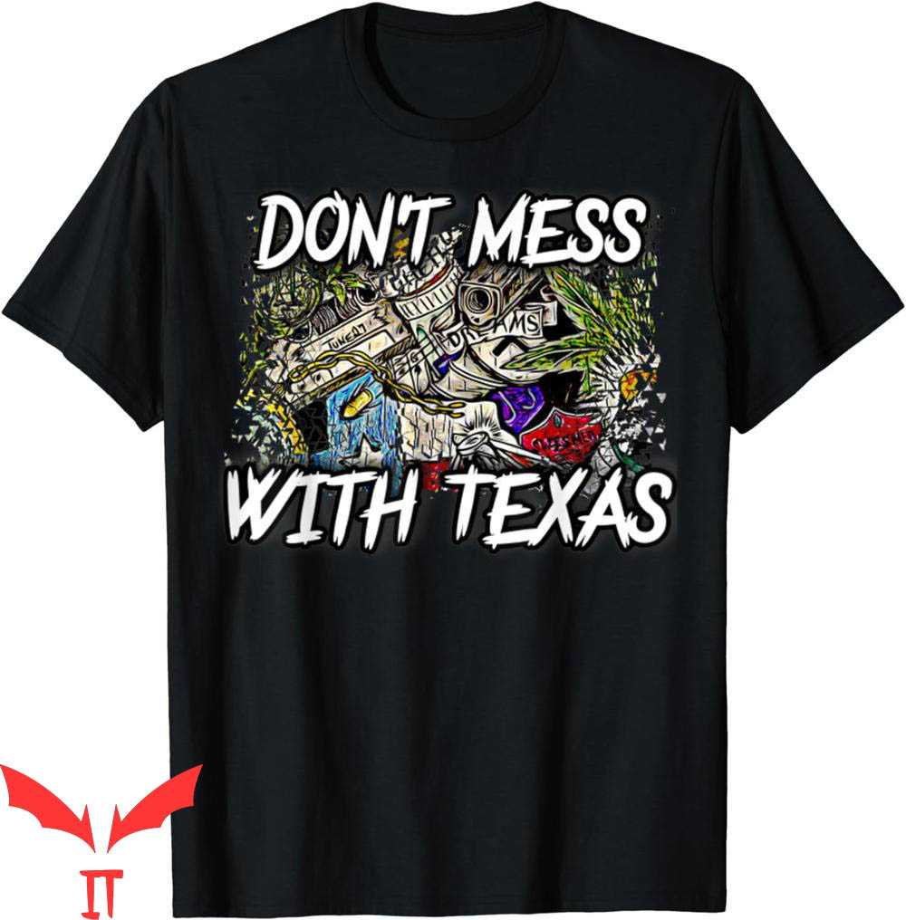 Don't Mess With Texas T-Shirt Houston Texas Funny Don't Mess With Texas T-Shirt Houston Texas Funny