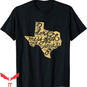 Don’t Mess With Texas T-Shirt Lone Star State Funny