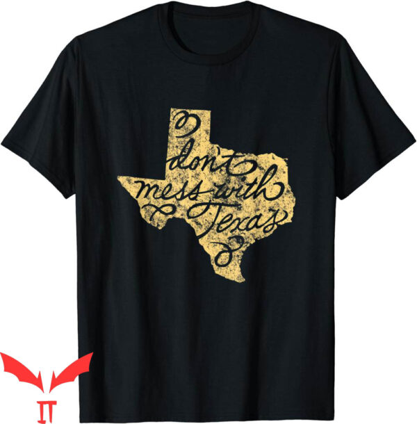 Don’t Mess With Texas T-Shirt Lone Star State Funny