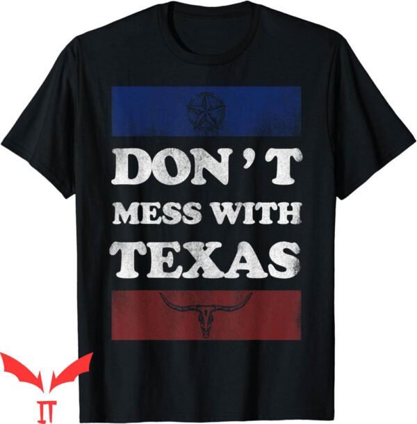 Don’t Mess With Texas T-Shirt Longhorn Lone Star State Fun