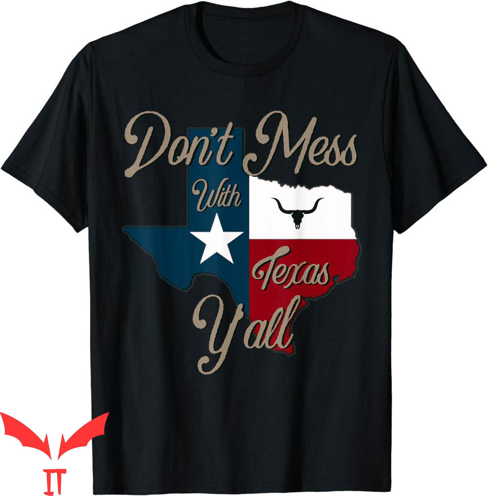 Don't Mess With Texas T-Shirt Pride Longhorn Lone Star Don't Mess With Texas T-Shirt Pride Longhorn Lone Star