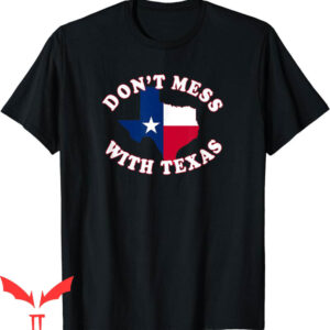 Don’t Mess With Texas T-Shirt State Outline And Flag Texas