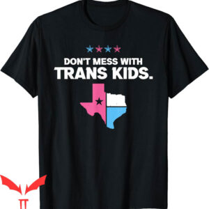 Don’t Mess With Texas T-Shirt Texas Protect Trans Kid