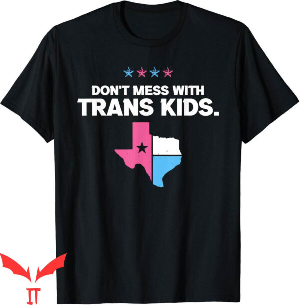 Don’t Mess With Texas T-Shirt Texas Protect Trans Kid