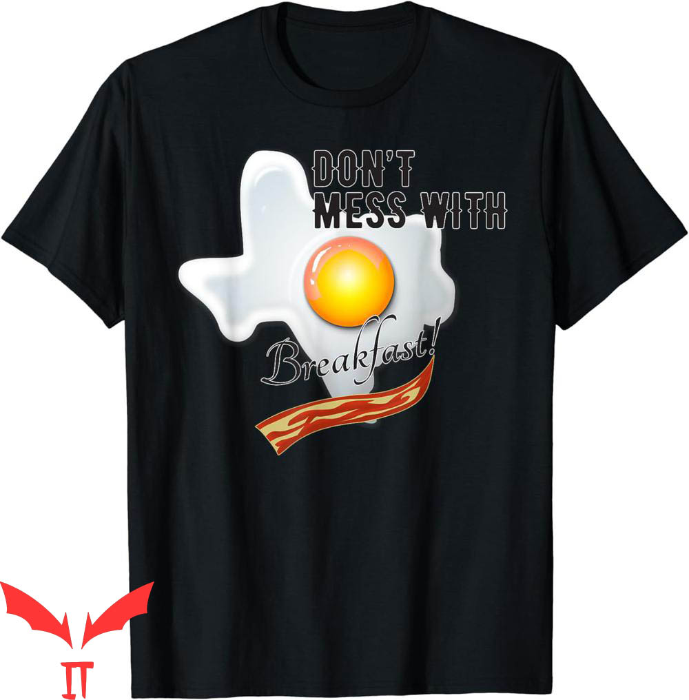 Don't Mess With Texas T-Shirt Texas Pun Breakfast Funny Don't Mess With Texas T-Shirt Texas Pun Breakfast Funny