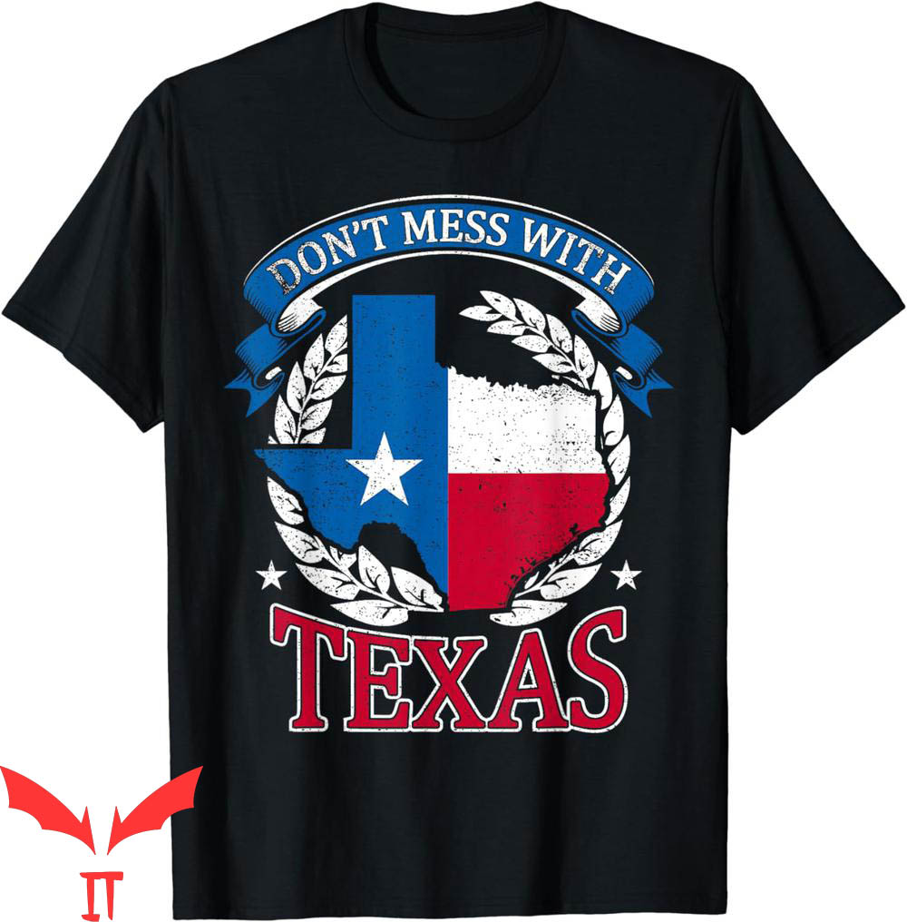 Don't Mess With Texas T-Shirt The State Funny Vintage Don't Mess With Texas T-Shirt The State Funny Vintage