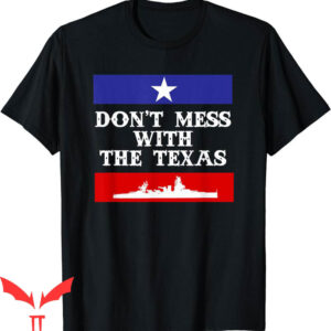 Don’t Mess With Texas T-Shirt The Texas USS Funny