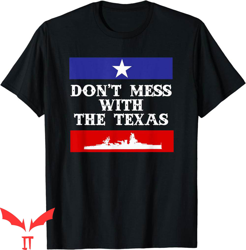Don't Mess With Texas T-Shirt The Texas USS Funny Don't Mess With Texas T-Shirt The Texas USS Funny