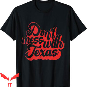 Don’t Mess With Texas T-Shirt Vintage Texas State