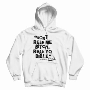 Don’t Read Me Bitch Read Yo Bible Hoodie
