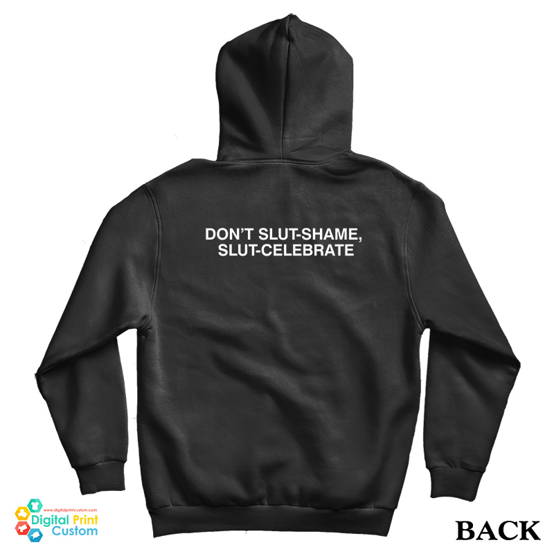 Don't Slut-Shame Slut-Celebrate Hoodie Don't Slut-Shame Slut-Celebrate Hoodie
