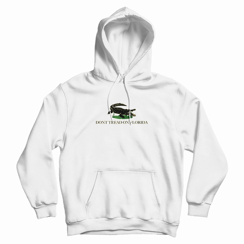 Don't Tread On Florida Hoodie For UNISEX Don't Tread On Florida Hoodie For UNISEX