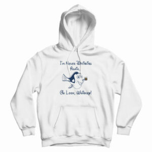 Dory I’m Never Drinking Again Oh Look Whiskey Hoodie For UNISEX