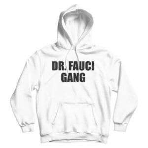Dr. Fauci Gang Hoodie Cheap For Men’s And Women’s