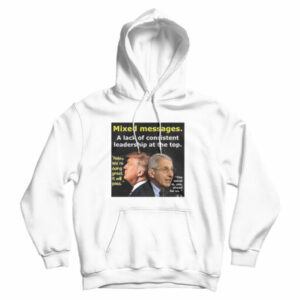 Dr. Fauci & Trump Mixed Messages Hoodie For Men’s And Women’s