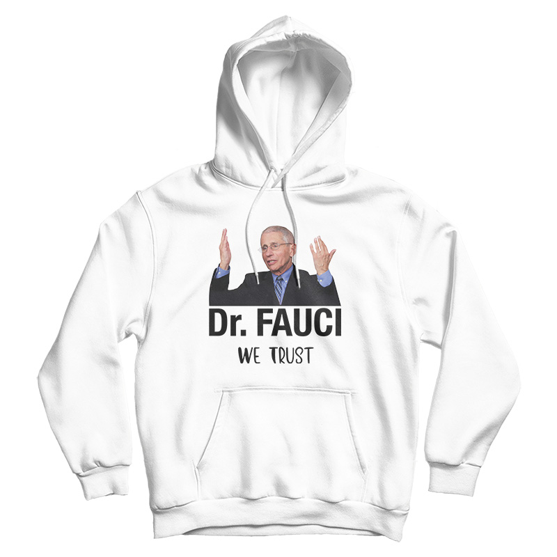 Dr. Fauci We Trust Hoodie Cheap For Men's And Women's Dr. Fauci We Trust Hoodie Cheap For Men's And Women's