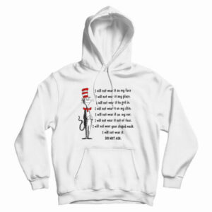 Dr. Seuss I Will Not Wear It On My Face Hoodie