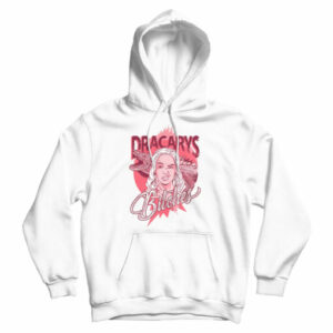 Dracarys Bitches Game Of Thrones Hoodie For Men’s And Women’s