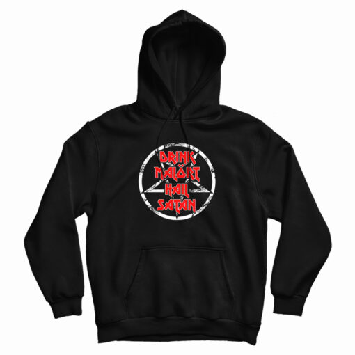 Drink Malort Hail Satan Hoodie For UNISEX Drink Malort Hail Satan Hoodie For UNISEX