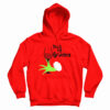 Drink Up Grinches Hoodie For