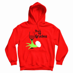 Drink Up Grinches Hoodie For