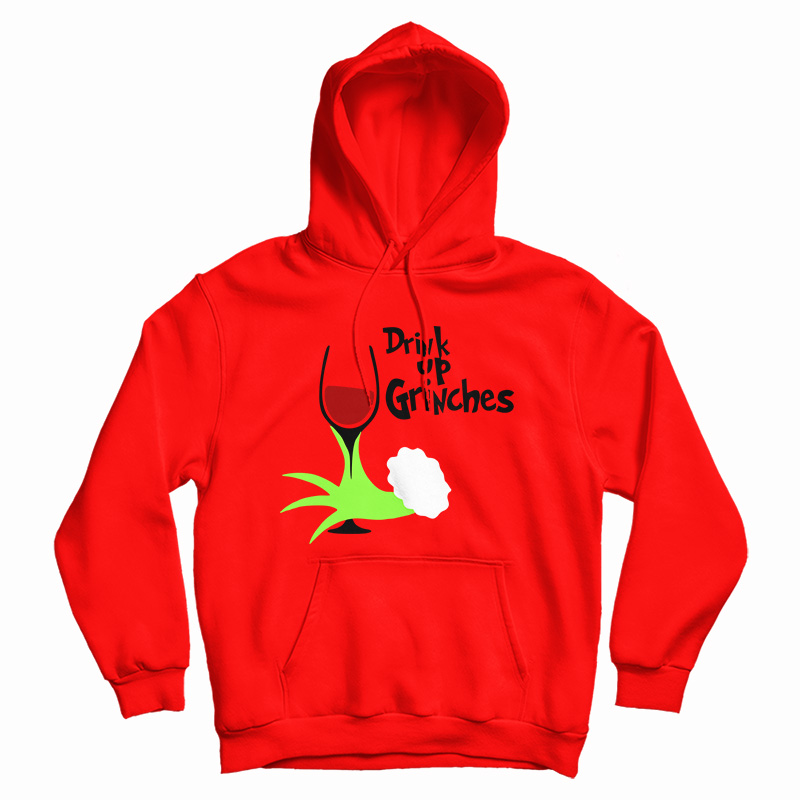 Drink Up Grinches Hoodie For Drink Up Grinches Hoodie For