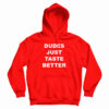 Dudes Just Taste Better Hoodie For UNISEX