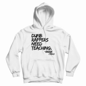Dumb Rappers Need Teaching Biggie 1994 Hoodie For UNISEX